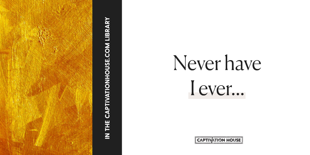 Never have I ever…